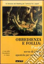 Obbedienza e follia. Paolo servo di Cristo apostolo per vocazione libro