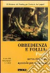 Obbedienza e follia. Paolo servo di Cristo apostolo per vocazione libro di Fraternità sacerdotale dei missionari di San Carlo Borromeo (cur.)