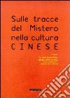 Sulle tracce del mistero nella cultura cinese libro