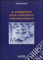 Il matrimonio nelle catechesi di Giovanni Paolo II libro