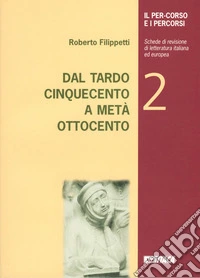 Il percorso e i percorsi. Vol. 2: Dal tardo Cinquecento a metà Ottocento