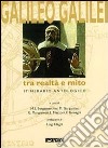 Galileo Galilei. Tra realtà e mito libro