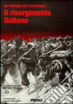 Il Risorgimento italiano. Un tempo da riscrivere libro