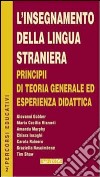 L'insegnamento della lingua straniera: principii di teoria generale ed esperienza didattica. Atti del Seminario di studi (15 aprile 2000) libro