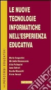 Le nuove tecnologie informatiche nell'esperienza educativa libro