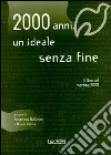 Duemila anni, un ideale senza fine. Il libro del Meeting 2000 libro