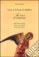 Nella tenda di Marta. Tre voci in armonia: madre Pietrina Guglielmi, madre Fortunata Pinelli, madre Ignazia Ongaro