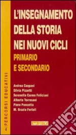 L'insegnamento della storia nei nuovi cicli primario e secondario libro