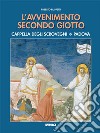 L'avvenimento secondo Giotto. Cappella degli Scrovegni. Padova libro
