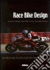 Race bike design. Catalogo della mostra libro