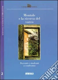 Montale e la ricerca del varco. Docenti e studenti a confronto libro