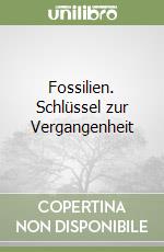 Fossilien. Schlüssel zur Vergangenheit libro