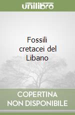 Fossili cretacei del Libano libro