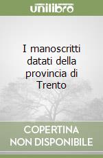 I manoscritti datati della provincia di Trento