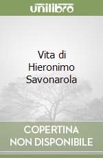 Vita di Hieronimo Savonarola libro