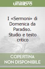 I «Sermoni» di Domenica da Paradiso. Studio e testo critico libro