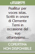 Psallitur per voces istas. Scritti in onore di Clemente Terni in occasione del suo ottantesimo compleanno libro