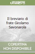 Il breviario di frate Girolamo Savonarola libro