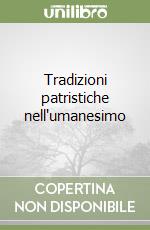 Tradizioni patristiche nell'umanesimo libro