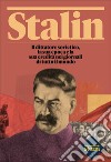 Stalin. Il dittatore sovietico, la sua epoca e la sua eredità nei giornali di tutto il mondo libro