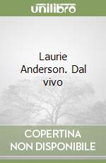 Laurie Anderson. Dal vivo libro