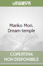 Mariko Mori. Dream temple libro