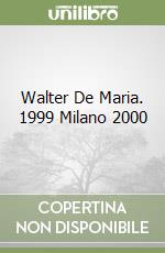 Walter De Maria. 1999 Milano 2000 libro