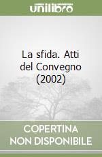 La sfida. Atti del Convegno (2002) libro