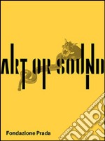 Art or sound. Ediz. inglese libro