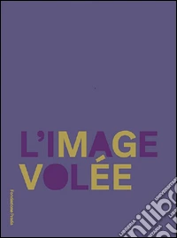 L'image volée. Ediz. multilingue
