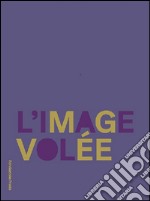 L'image volée. Ediz. multilingue libro