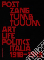 Post zang tumb tuum. Art life politics Italia 1918-1943. Catalogo della mostra (Milano, 18 febbraio-25 giugno 2018). Ediz. inglese e italiana libro