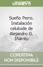 Sueño Perro. Instalación celuloide de Alejandro G. Iñárritu libro
