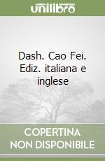 Dash. Cao Fei. Ediz. italiana e inglese libro