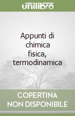 Appunti di chimica fisica, termodinamica libro