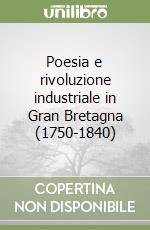 Poesia e rivoluzione industriale in Gran Bretagna (1750-1840)