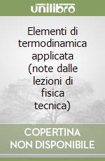 Elementi di termodinamica applicata (note dalle lezioni di fisica tecnica)