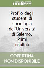 Profilo degli studenti di sociologia dell'Università di Salerno. Primi risultati libro