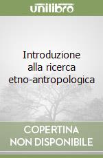 Introduzione alla ricerca etno-antropologica libro