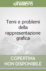 Temi e problemi della rappresentazione grafica libro