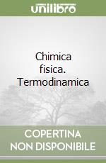 Chimica fisica. Termodinamica libro