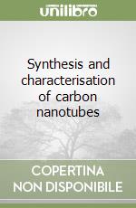 Synthesis and characterisation of carbon nanotubes libro