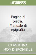 Pagine di pietra. Manuale di epigrafia