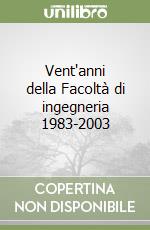 Vent'anni della Facoltà di ingegneria 1983-2003