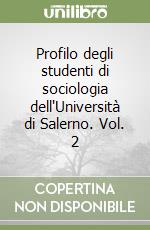 Profilo degli studenti di sociologia dell'Università di Salerno. Vol. 2 libro