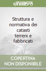 Struttura e normativa dei catasti terreni e fabbricati libro