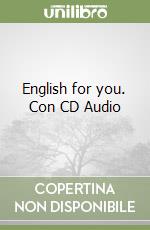 English for you. Con CD Audio