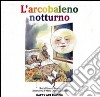 L'arcobaleno notturno libro