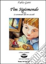 Tim Sigismondo ovvero le avventure dei tre cuccioli libro