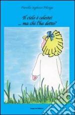 Il cielo è celeste!... ma chi l'ha detto? libro